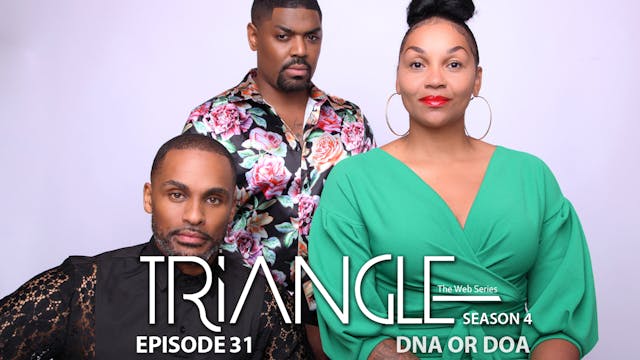 TRIANGLE Season 4 Episode 31 "D.N.A. ...