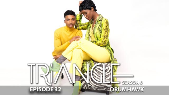 TRIANGLE Season 6 Episode 32 “Drumhawk”