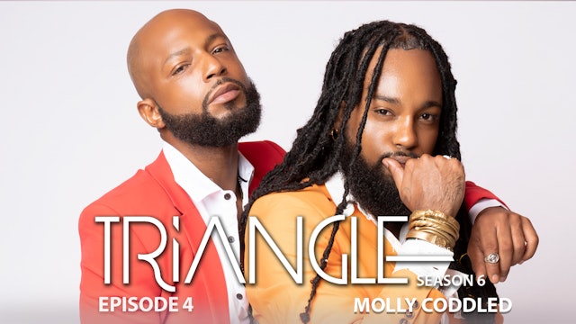  TRIANGLE Season 6 Episode 4 “Mollycoddled”  