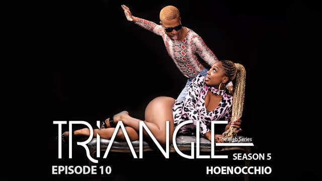 TRIANGLE Season 5 Episode 10 “Hoenocchio”