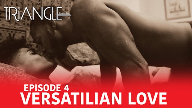 TRIANGLE Season 2 Episode 4 " Versatilian Love "