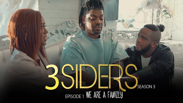 #3SIDERS Season 3 Episode 1 "We Are a Family"