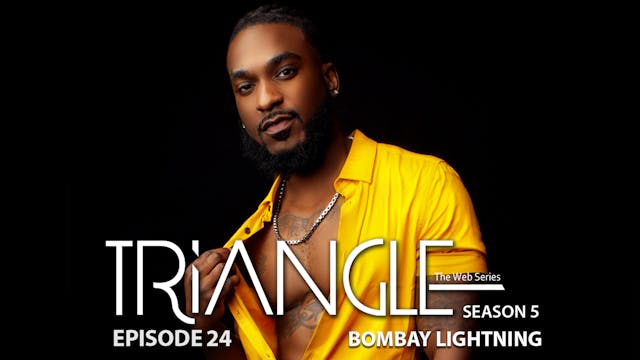  TRIANGLE Season 5 Episode 24 " Bombay Lightning”