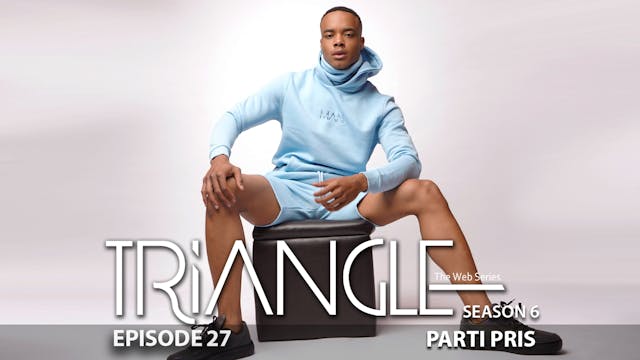 TRIANGLE Season 6 Episode 27 “Parti Pris”