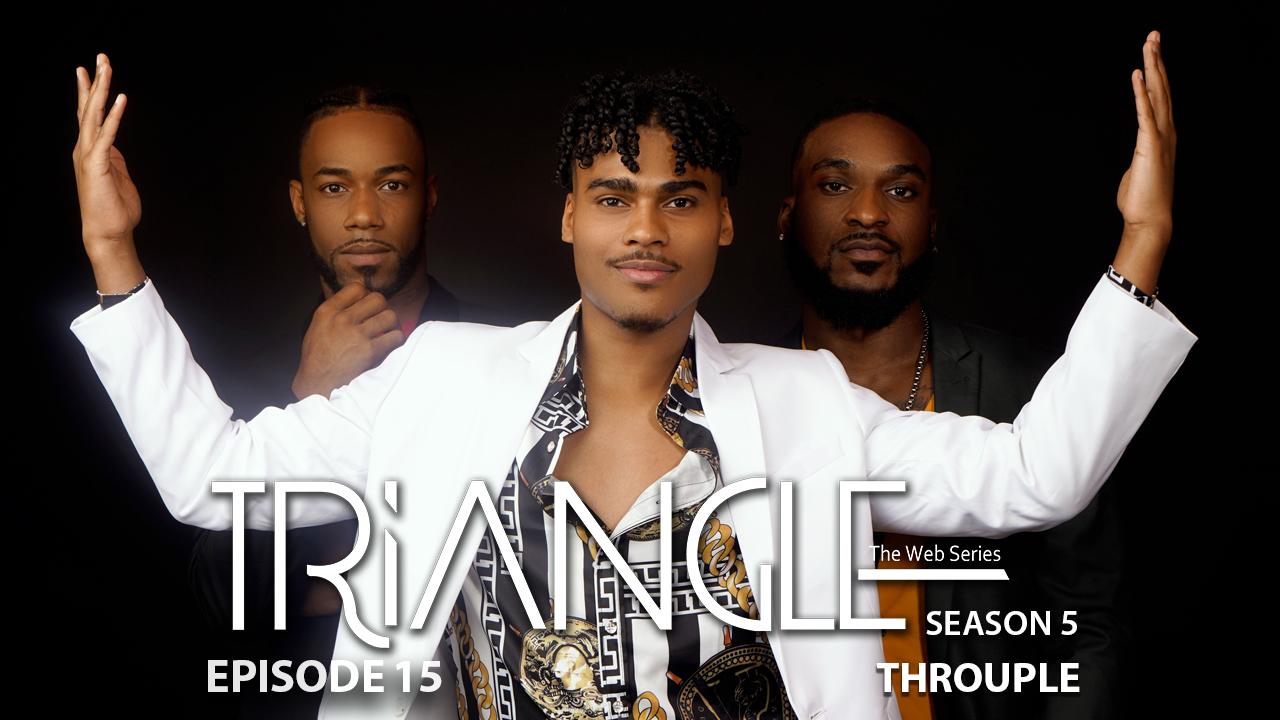 TRIANGLE Season 5 Episode 15 “Throuple”