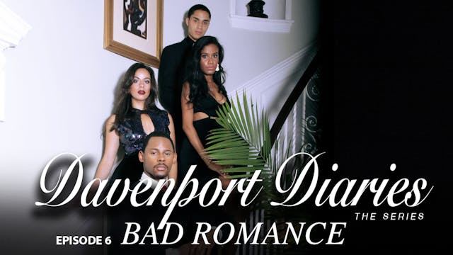 Davenport Diaries The Series Episode 6 "Bad Romance"