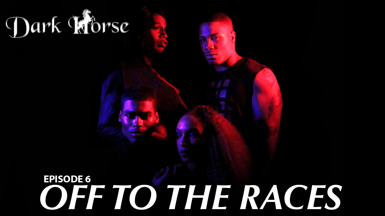 Dark Horse Episode 6 "Off to the Races"