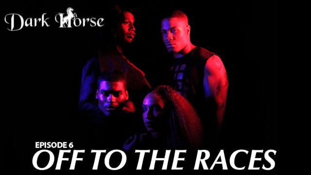 Dark Horse Episode 6 "Off to the Races"