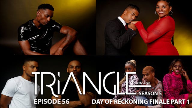  TRIANGLE Season 5 Episode 56 “Day of Reckoning” Season 5 Finale Part 1 