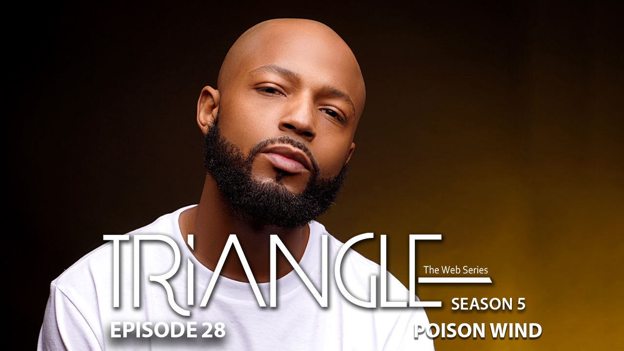  TRIANGLE Season 5 Episode 28 “Poison Wind”