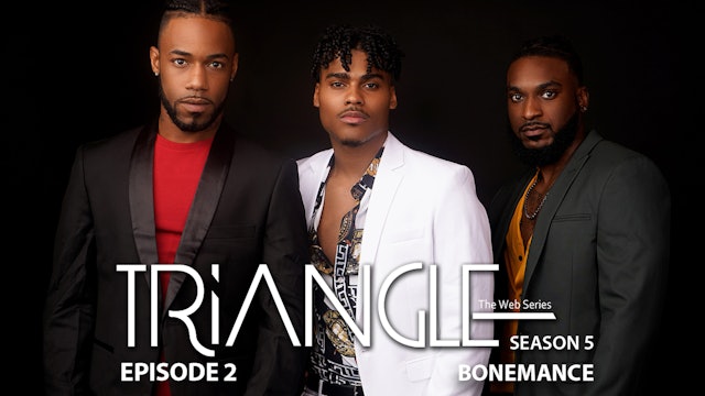 TRIANGLE Season 5 Episode 2 “Bonemance” 