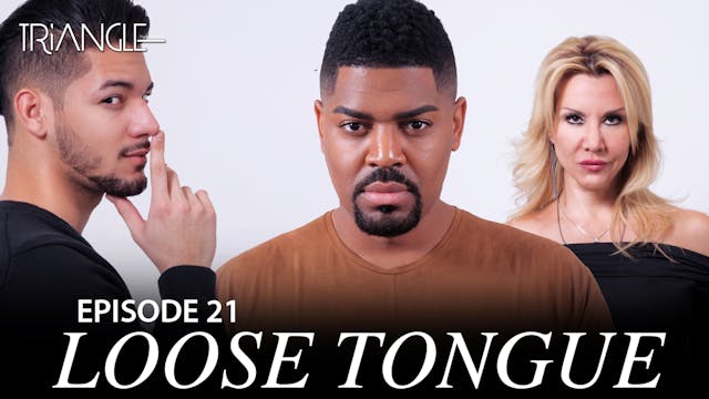 TRIANGLE Season 2 Episode  21 "Loose Tongue"
