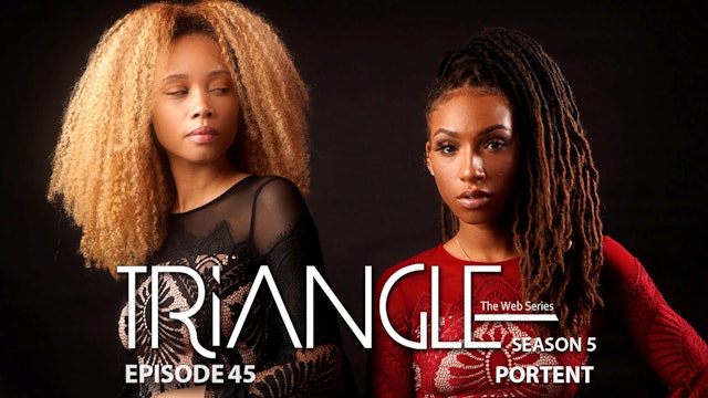  TRIANGLE Season 5 Episode 45 “Portent”