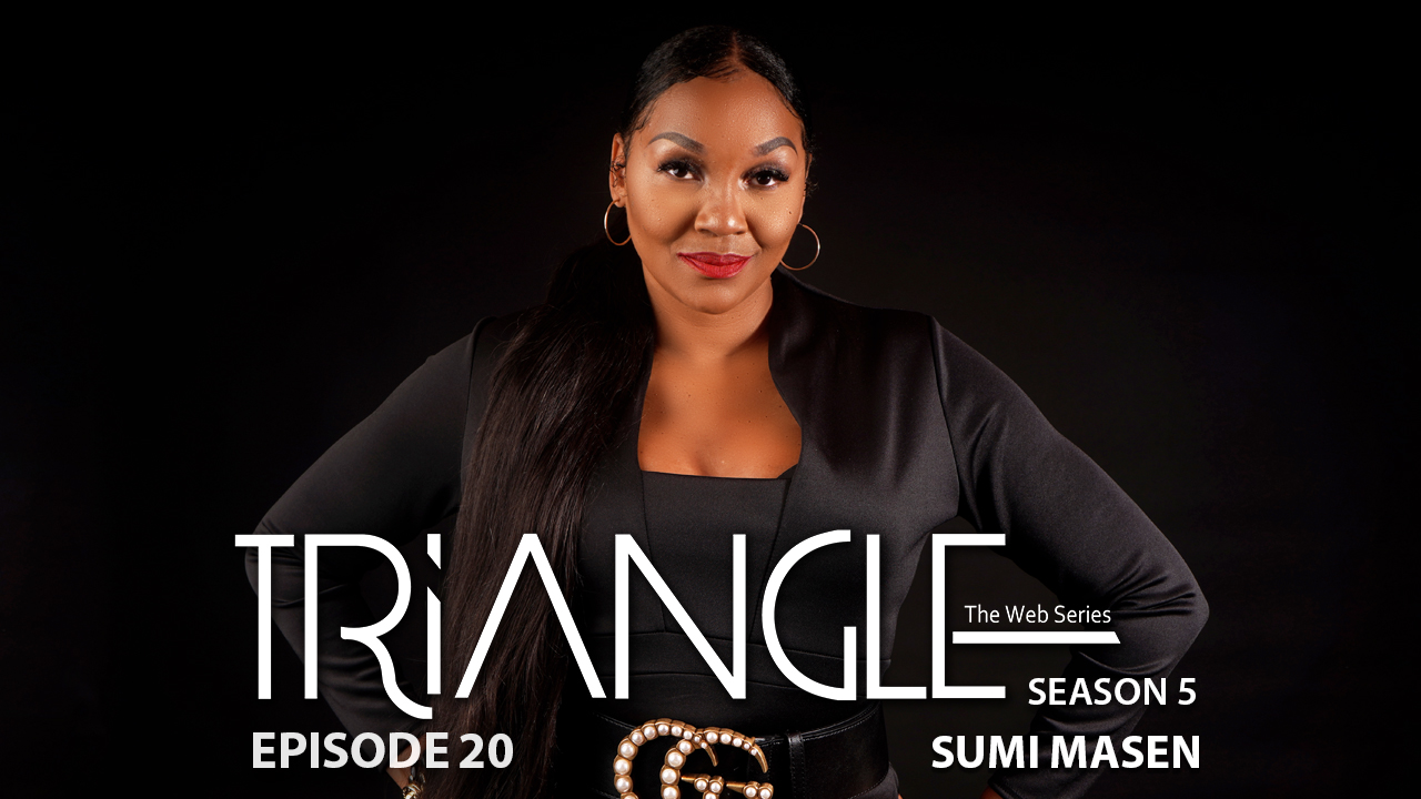  TRIANGLE Season 5 Episode 20 “Sumi Masen”