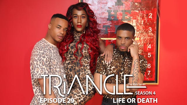TRIANGLE Season 4 Episode 29 "Life or...