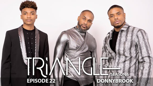  TRIANGLE Season 6 Episode 22 “Donnyb...