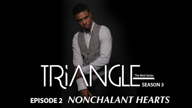 TRIANGLE Season 3 Episode 2 "Nonchalant Hearts"