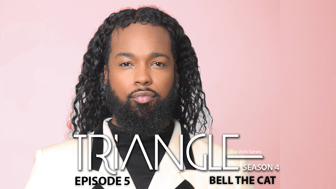 TRIANGLE Season 4 Episode 5 "Bell the Cat"