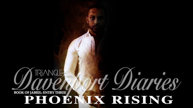 Davenport Diaries Book of Jabril Entry 4 "Phoenix Rising"
