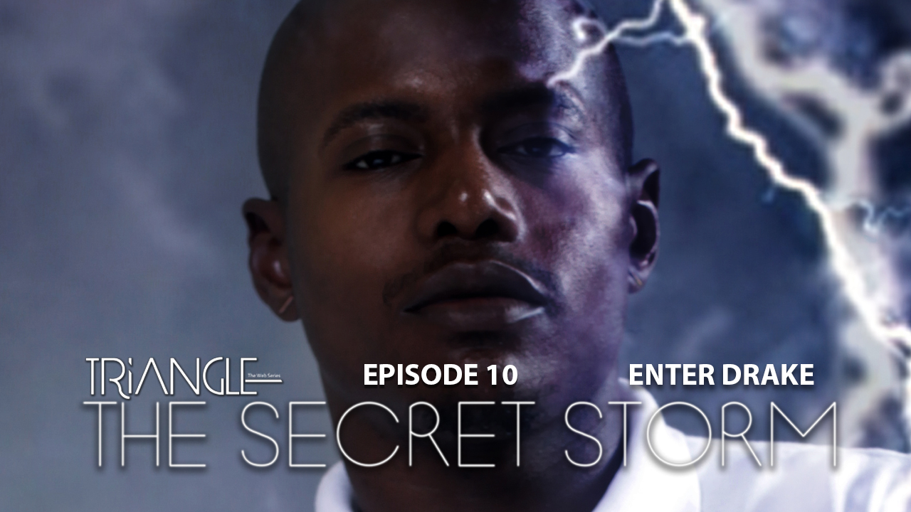 TRIANGLE  "The Secret Storm "  Ep 10  "Enter Drake "
