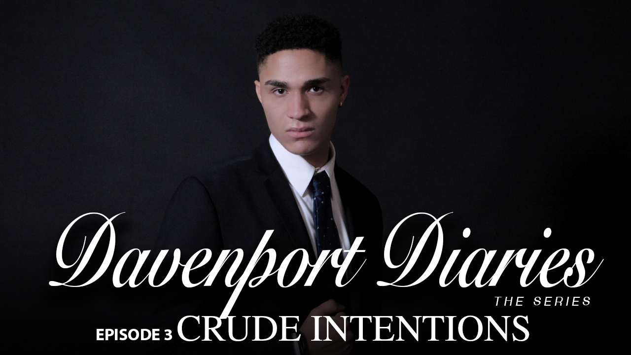 Davenport Diaries The Series Episode 3 "Crude Intentions"