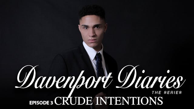Davenport Diaries The Series Episode 3 "Crude Intentions"