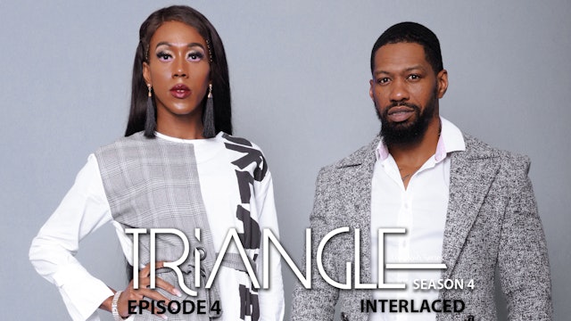 TRIANGLE Season 4 Episode 4 "Interlaced"
