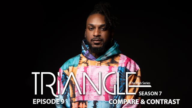 TRIANGLE Season 7 Episode 9 “Compare & Contrast” 