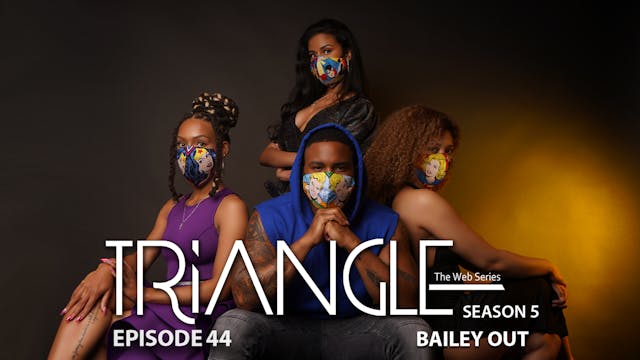  TRIANGLE Season 5 Episode 44 “Bailey Out”
