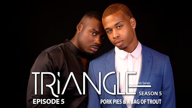 TRIANGLE Season 5 Episode 5 "Pork Pies & A Bag of Trout"