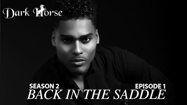 Dark Horse Episode 1 "Back in the Saddle"