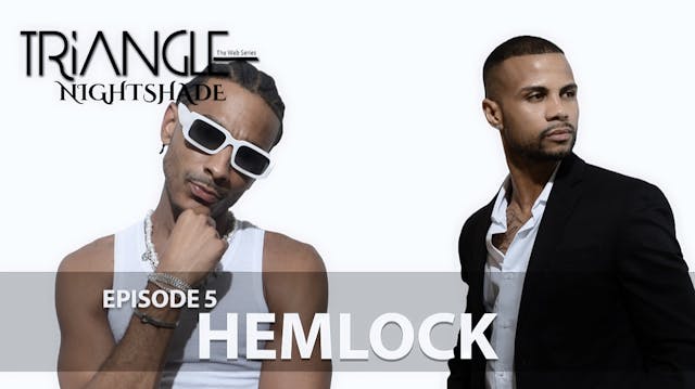  TRIANGLE "Nightshade"  Episode 5 "Hemlock"