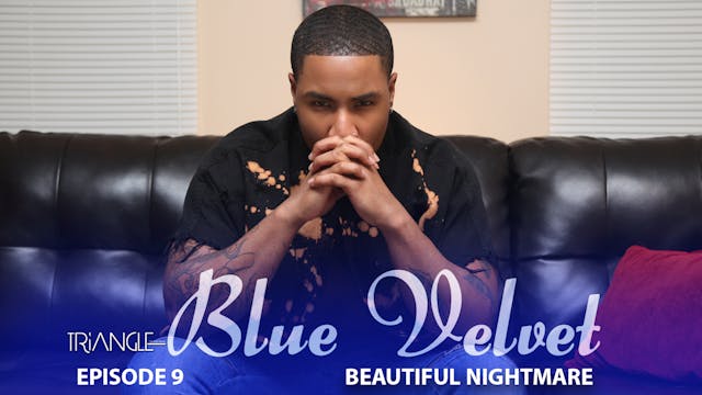 TRIANGLE "Blue Velvet" Episode 9 "Beautiful Nightmare"