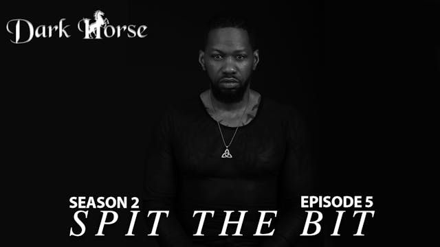 Dark Horse Season 2 Episode 5 "Spit T...