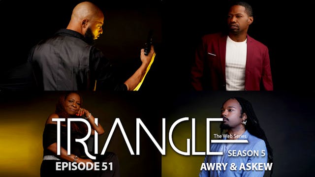  TRIANGLE Season 5 Episode 51 “ Awry ...