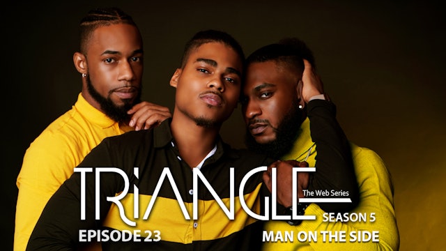  TRIANGLE Season 5 Episode 23 " Man on The Side”