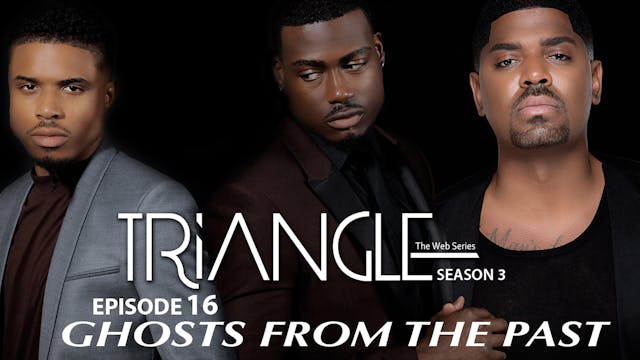TRIANGLE Season 3 Episode 16 " Ghosts...