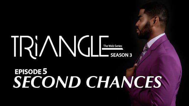 TRIANGLE Season 3 Episode 5 "Second Chances"