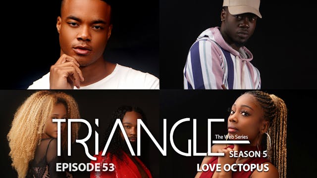  TRIANGLE Season 5 Episode 53 “Love Octopus””