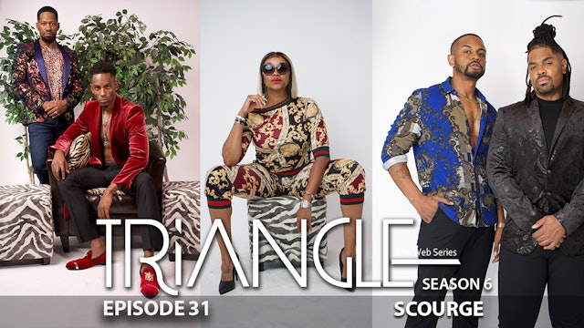 TRIANGLE Season 6 Episode 31 “Scourge”