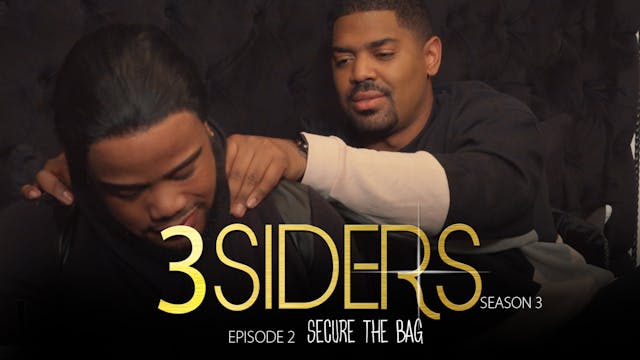 #3SIDERS Season 3 Episode 2 "Secure the Bag"