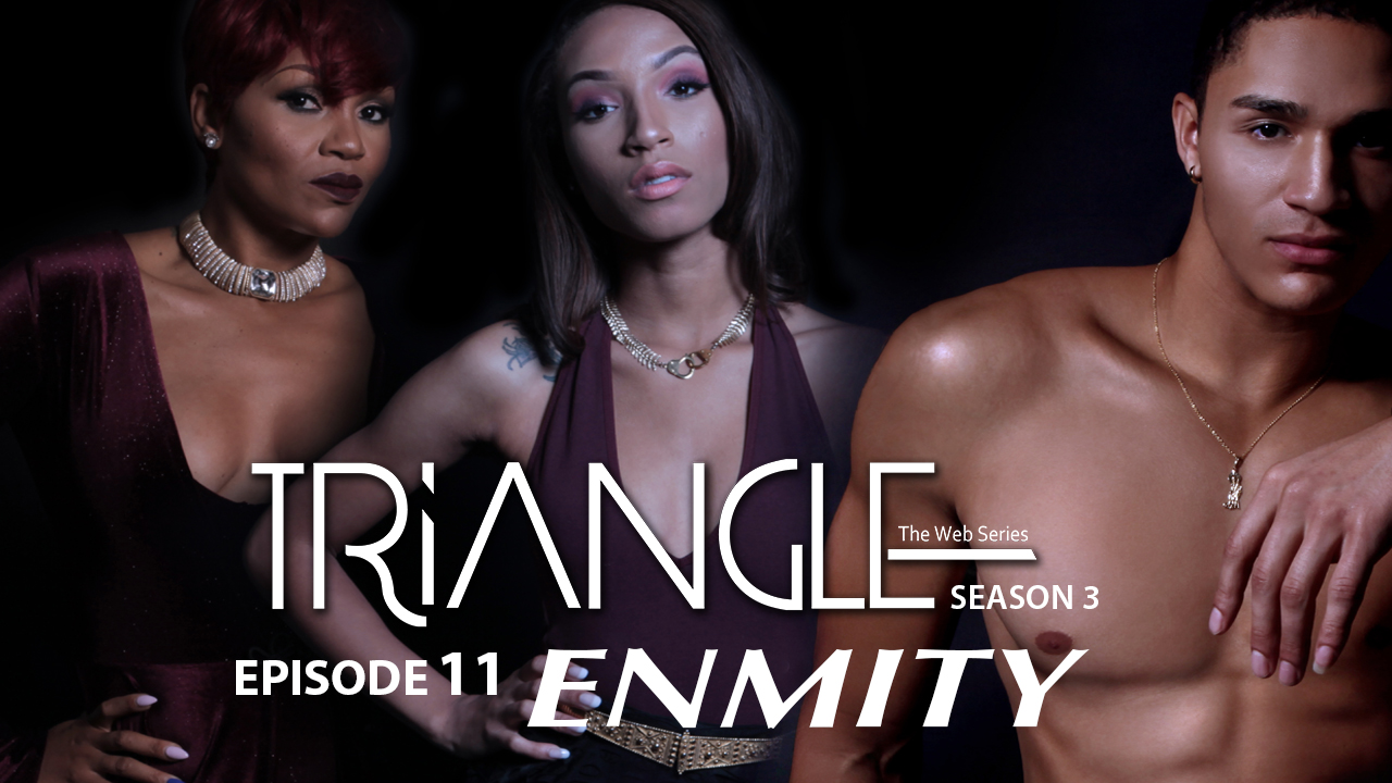 TRIANGLE Season 3 Episode 11 "Enmity"