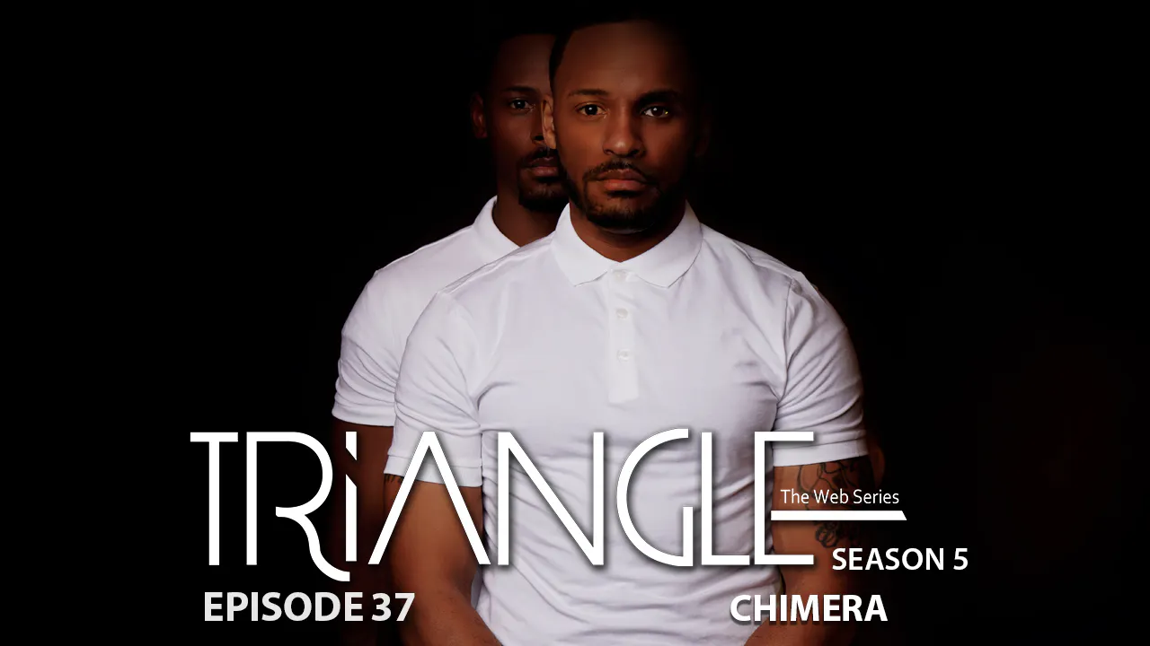 TRIANGLE Season 5 Episode 37 “Chimera” - Triangle Season 5 - Brtb TV