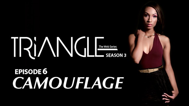 TRIANGLE Season 3 Episode 6 "Camouflage"