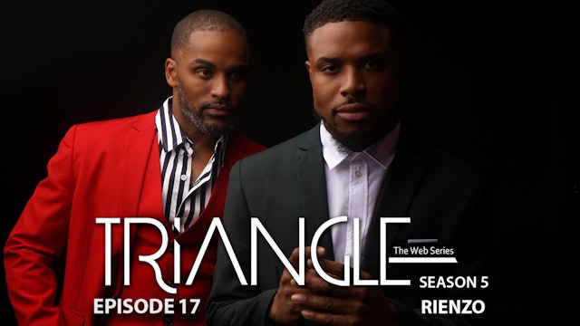 TRIANGLE Season 5 Episode 17 “Rienzo”