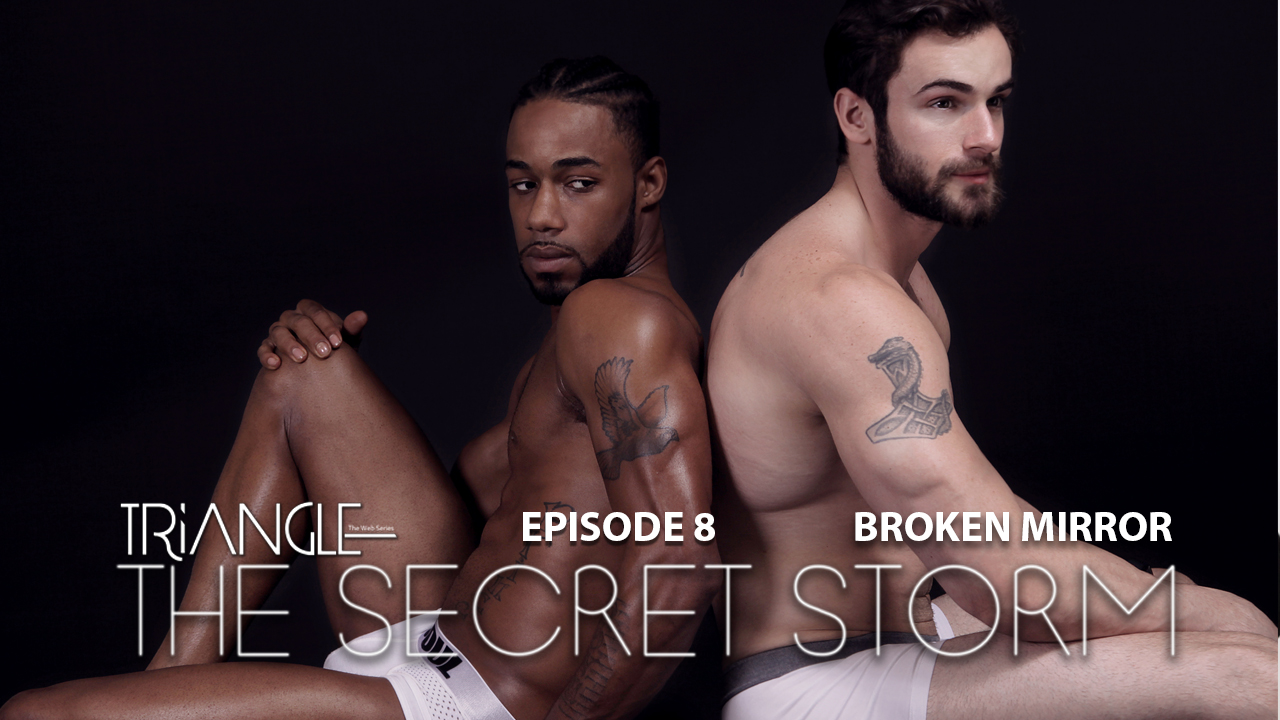TRIANGLE  "The Secret Storm "  Ep 8  "Broken MIrror "