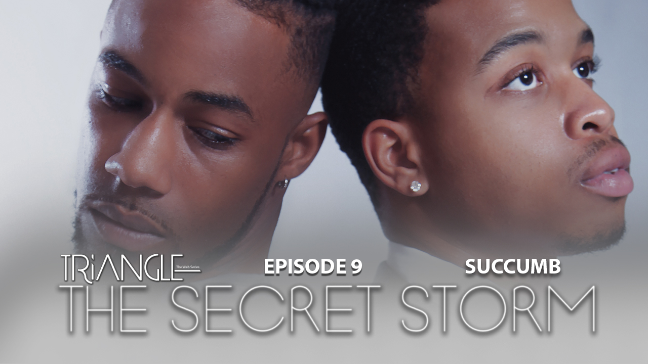 TRIANGLE  "The Secret Storm "  Ep 9  "Succumb "