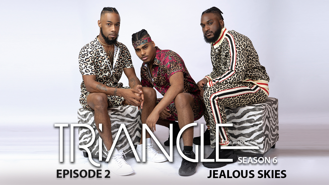  TRIANGLE Season 6 Episode 2 “Jealous Skies” 