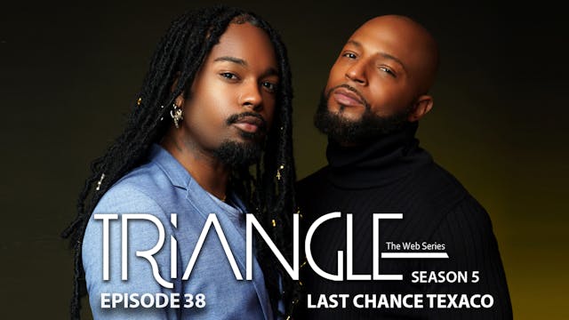  TRIANGLE Season 5 Episode 38 “Last Chance Texaco”