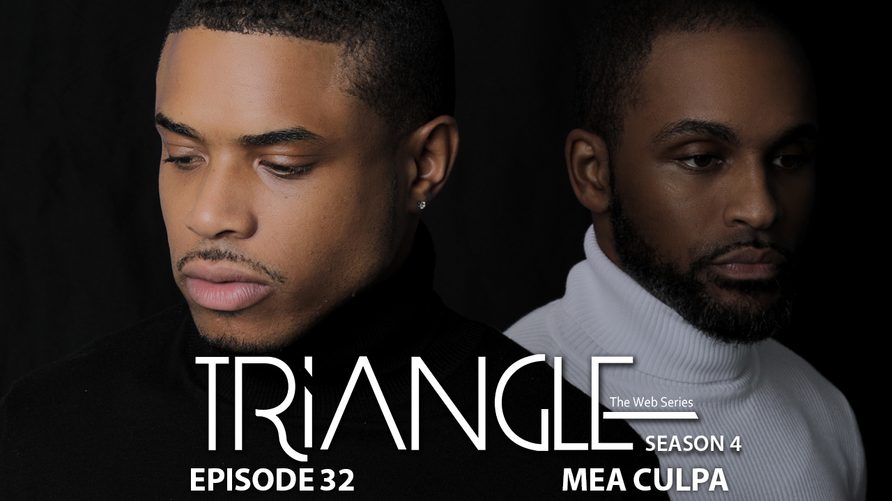 TRIANGLE Season 4 Episode 32 "Mea Culpa"